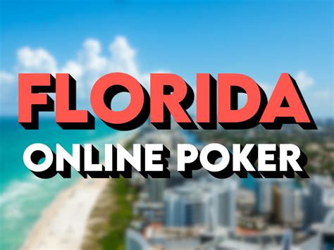 Online Poker in Florida .